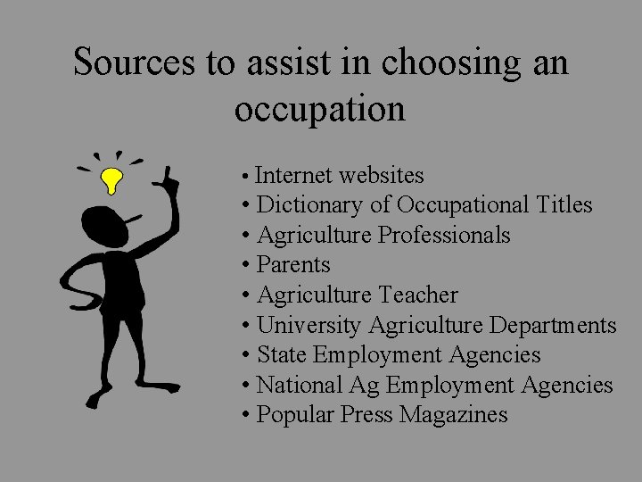 Sources to assist in choosing an occupation • Internet websites • Dictionary of Occupational