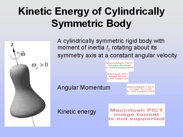 Kinetic Energy of Cylindrically Symmetric Body A cylindrically symmetric rigid body with moment of