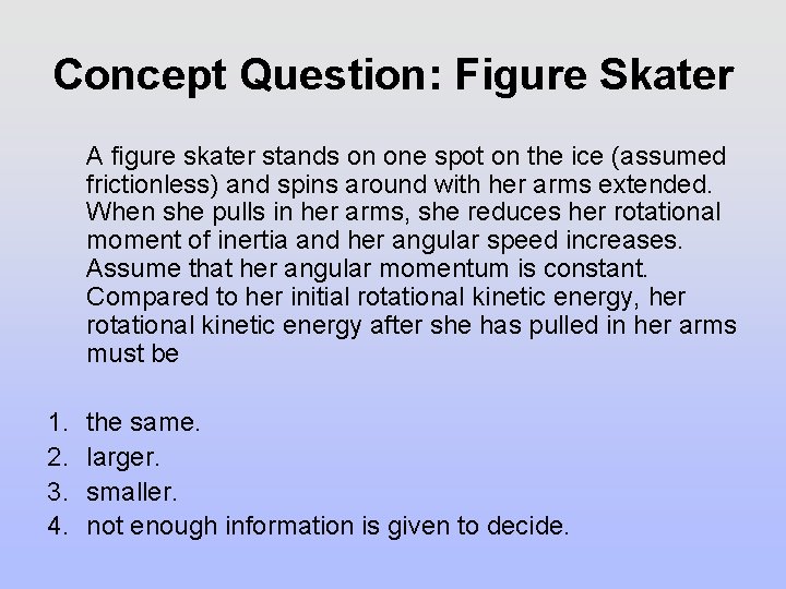Concept Question: Figure Skater A figure skater stands on one spot on the ice