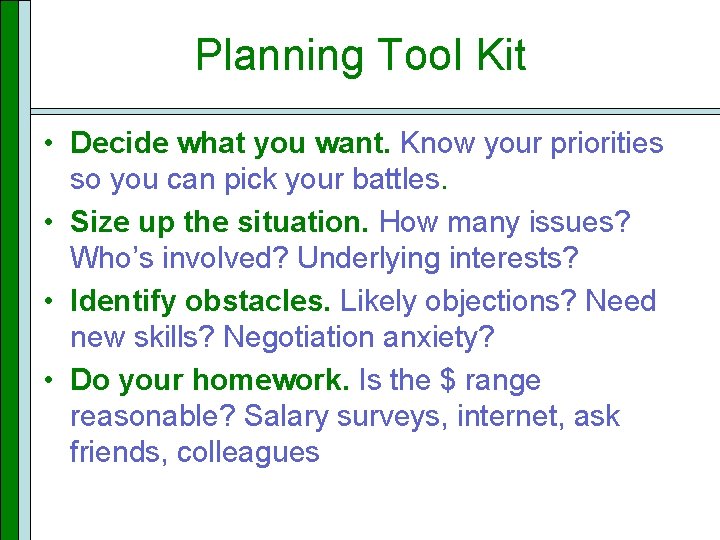 Planning Tool Kit • Decide what you want. Know your priorities so you can