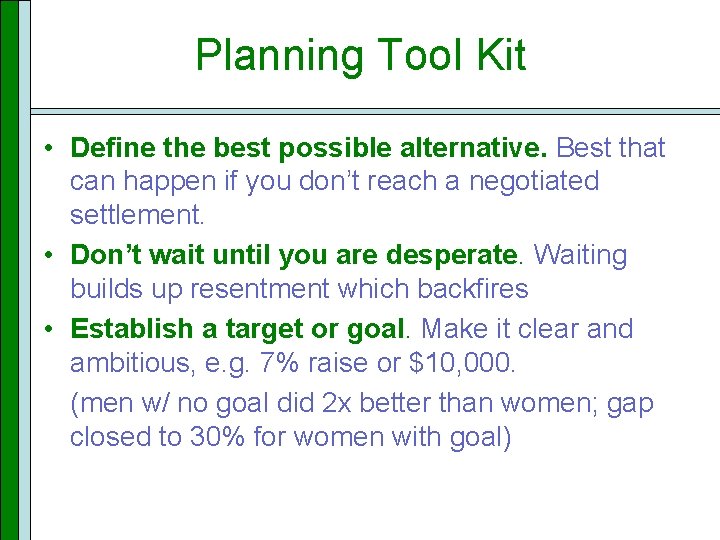 Planning Tool Kit • Define the best possible alternative. Best that can happen if