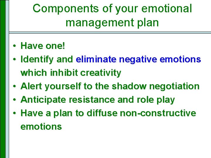 Components of your emotional management plan • Have one! • Identify and eliminate negative