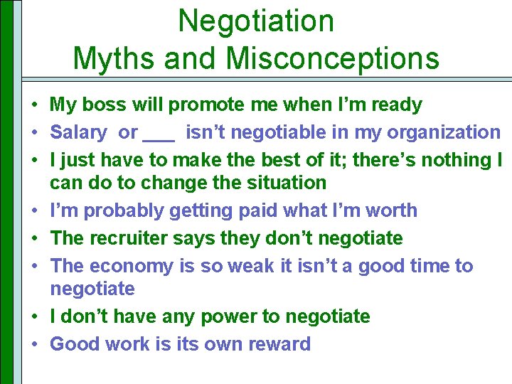 Negotiation Myths and Misconceptions • My boss will promote me when I’m ready •