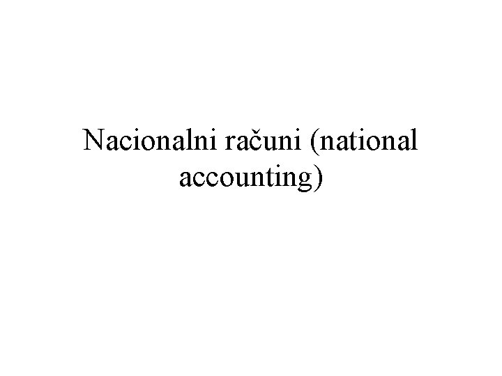 Nacionalni računi (national accounting) 