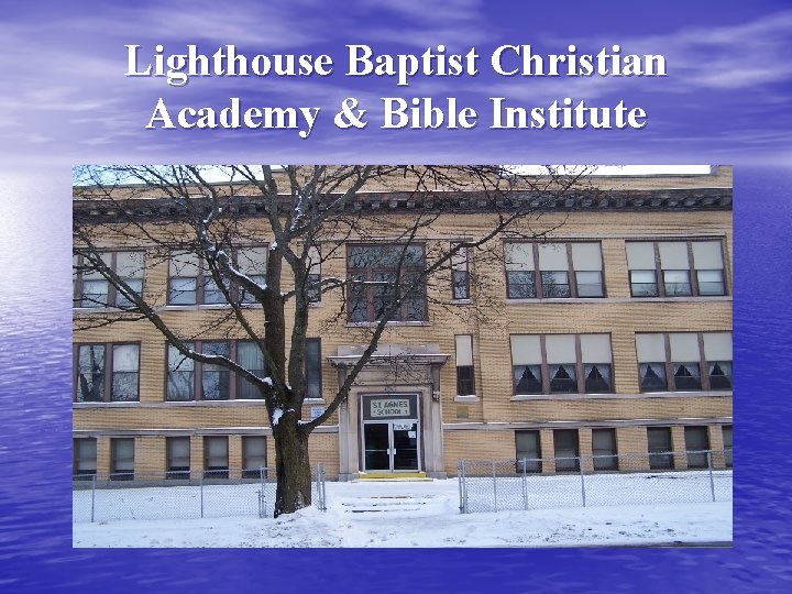 Lighthouse Baptist Christian Academy & Bible Institute 