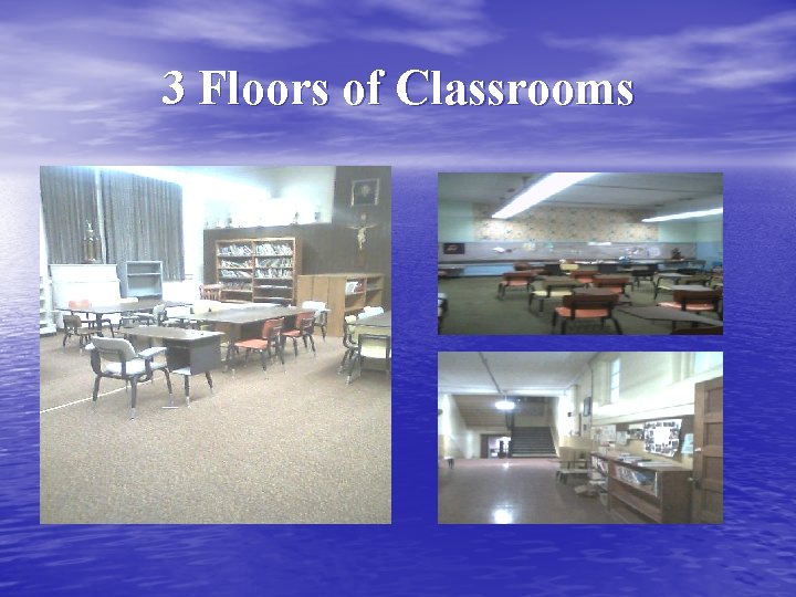 3 Floors of Classrooms 