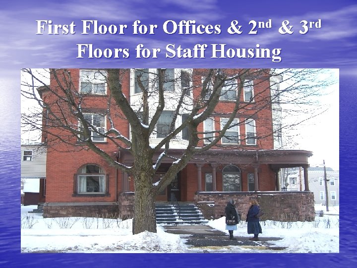 First Floor for Offices & 2 nd & 3 rd Floors for Staff Housing