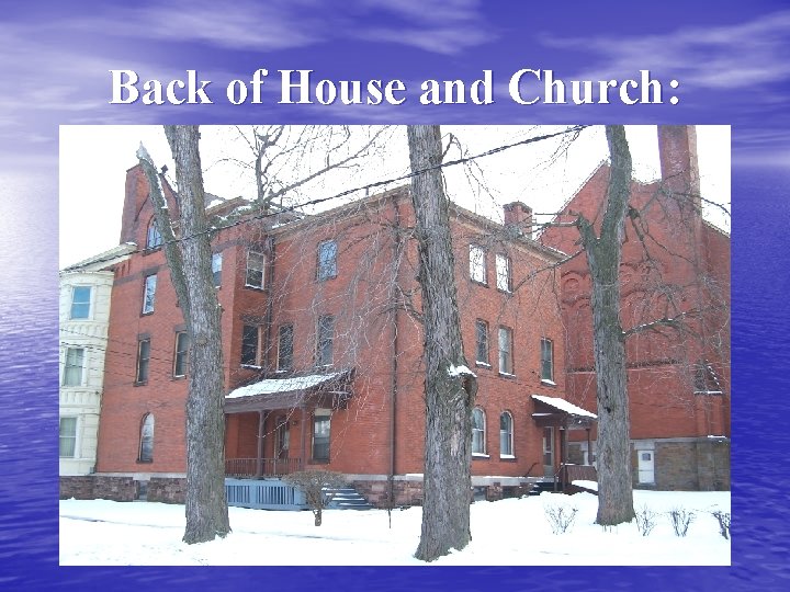 Back of House and Church: 