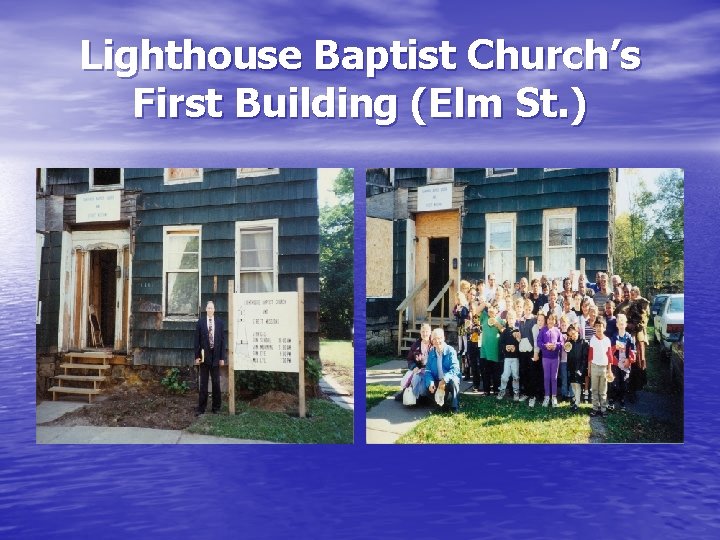 Lighthouse Baptist Church’s First Building (Elm St. ) 