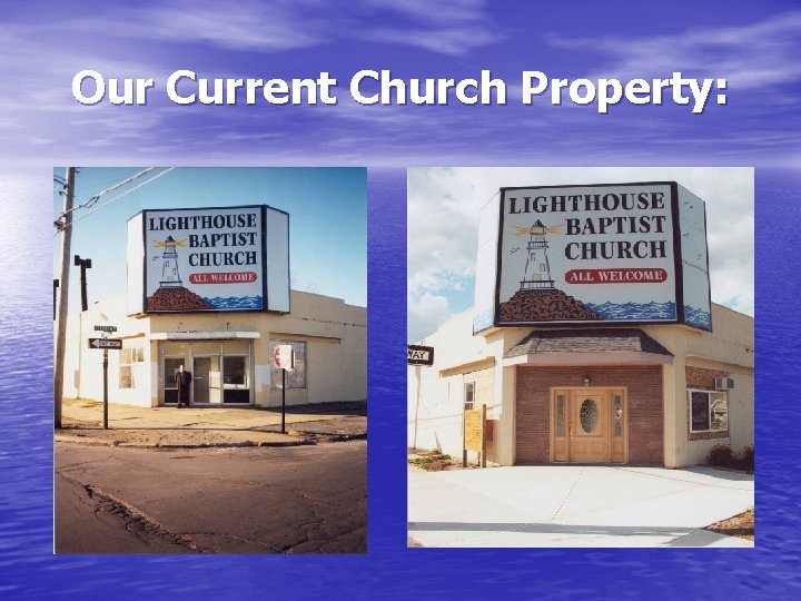 Our Current Church Property: 