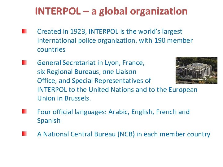 Connecting police Securing the world Role of INTERPOL