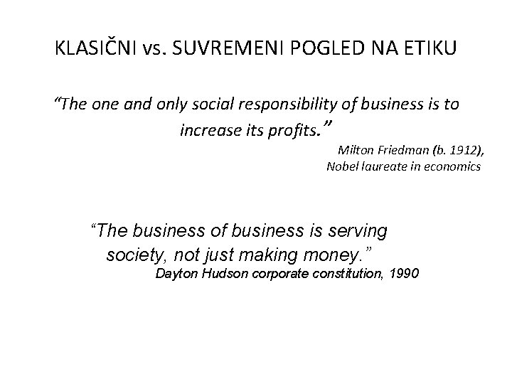 KLASIČNI vs. SUVREMENI POGLED NA ETIKU “The one and only social responsibility of business
