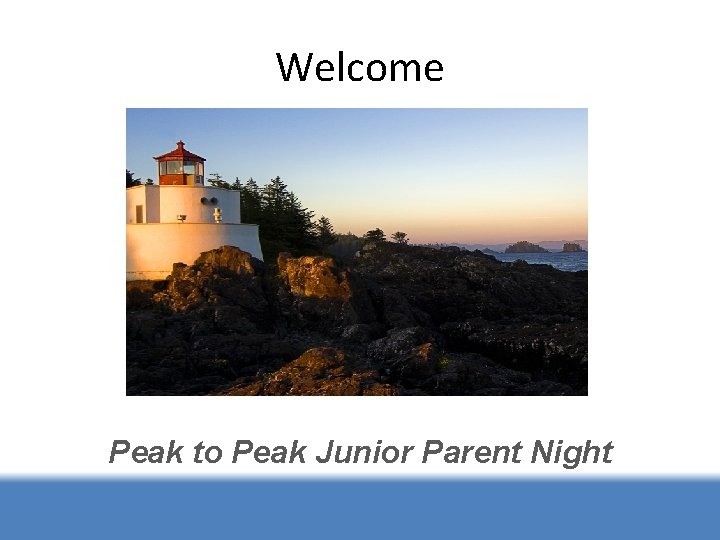 Welcome Peak to Peak Junior Parent Night 