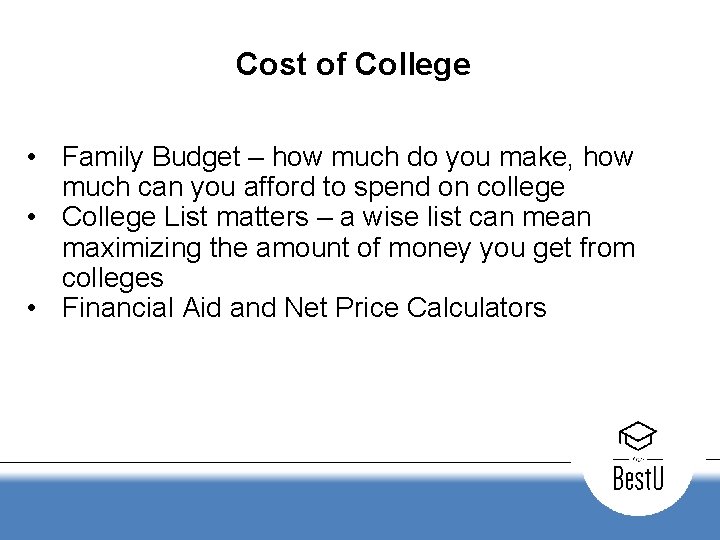 Cost of College • Family Budget – how much do you make, how much