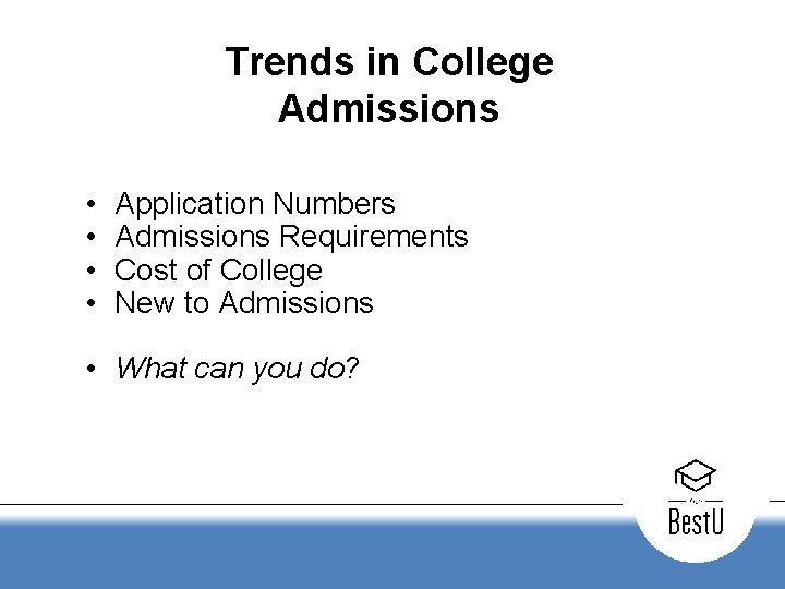 Trends in College Admissions • • Application Numbers Admissions Requirements Cost of College New
