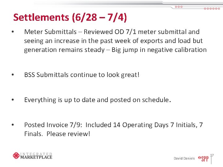 Settlements (6/28 – 7/4) • Meter Submittals – Reviewed OD 7/1 meter submittal and