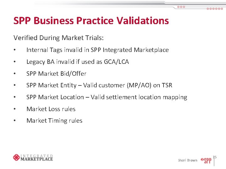 SPP Business Practice Validations Verified During Market Trials: • Internal Tags invalid in SPP