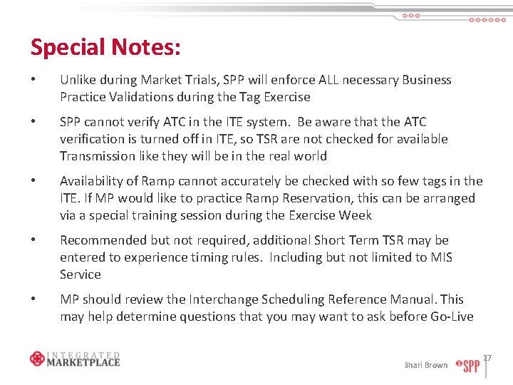 Special Notes: • Unlike during Market Trials, SPP will enforce ALL necessary Business Practice