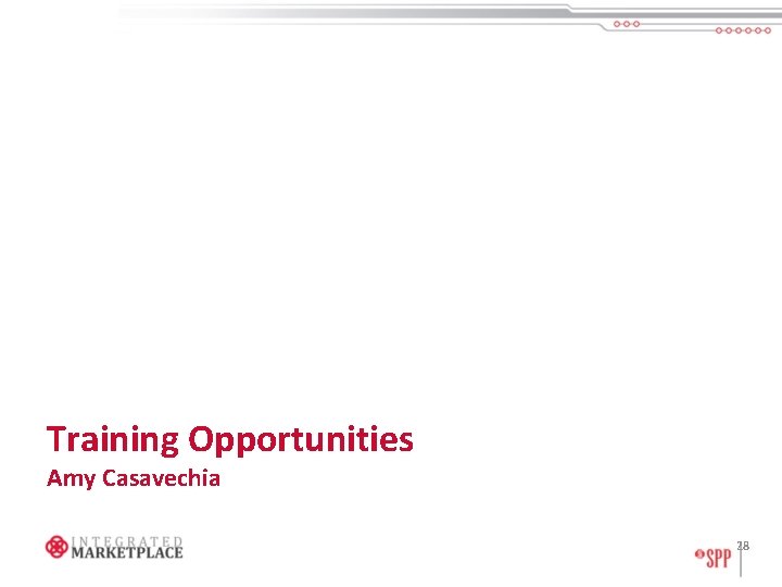Training Opportunities Amy Casavechia 28 