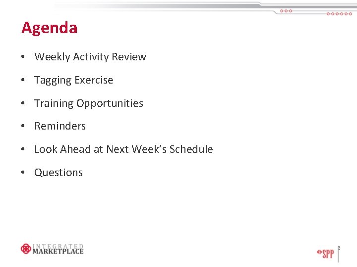 Agenda • Weekly Activity Review • Tagging Exercise • Training Opportunities • Reminders •