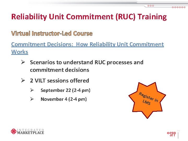 Reliability Unit Commitment (RUC) Training Virtual Instructor-Led Course Commitment Decisions: How Reliability Unit Commitment