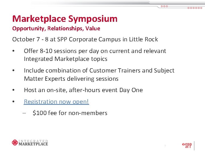 Marketplace Symposium Opportunity, Relationships, Value October 7 - 8 at SPP Corporate Campus in