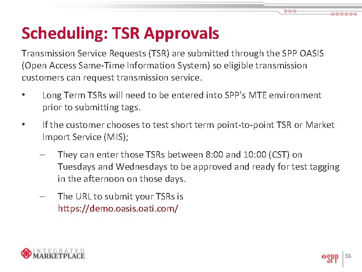 Scheduling: TSR Approvals Transmission Service Requests (TSR) are submitted through the SPP OASIS (Open
