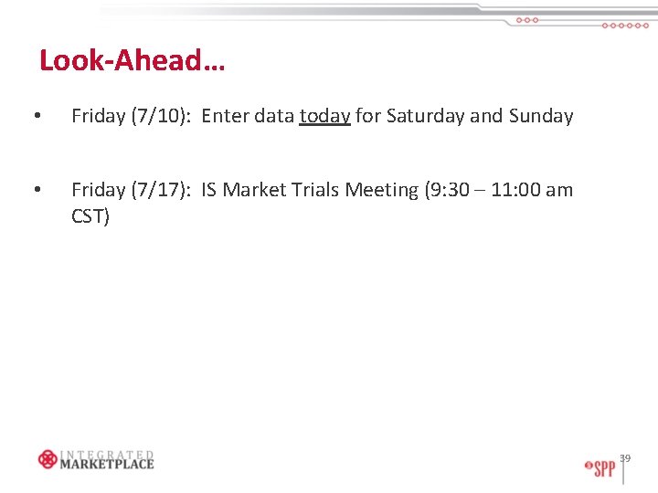 Look-Ahead… • Friday (7/10): Enter data today for Saturday and Sunday • Friday (7/17):