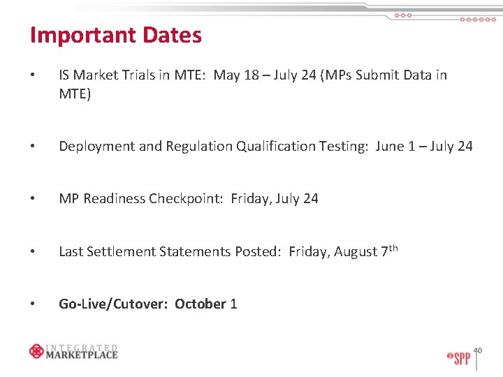 Important Dates • IS Market Trials in MTE: May 18 – July 24 (MPs