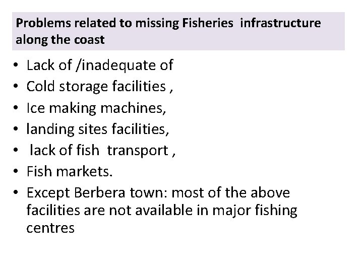 Problems related to missing Fisheries infrastructure along the coast • • Lack of /inadequate