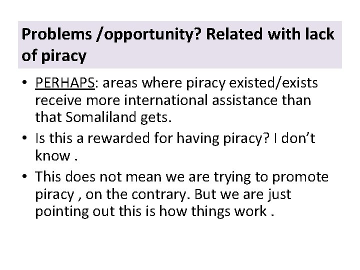 Problems /opportunity? Related with lack of piracy • PERHAPS: areas where piracy existed/exists receive