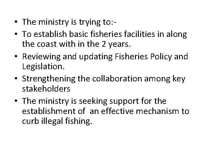  • The ministry is trying to: • To establish basic fisheries facilities in