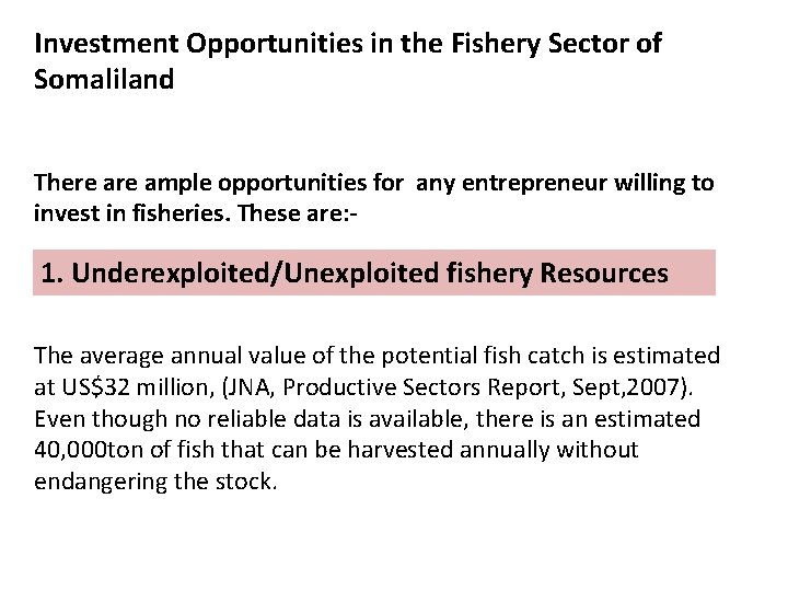 Investment Opportunities in the Fishery Sector of Somaliland There ample opportunities for any entrepreneur Investment Opportunities in the Fishery Sector of Somaliland There ample opportunities for any entrepreneur