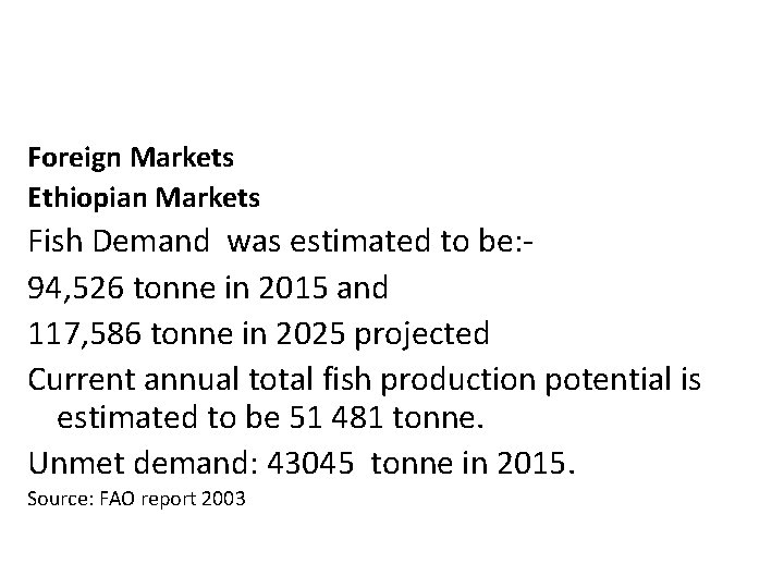 Foreign Markets Ethiopian Markets Fish Demand was estimated to be: 94, 526 tonne in