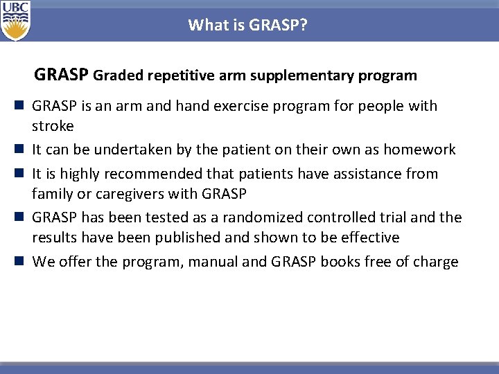 What is GRASP? GRASP Graded repetitive arm supplementary program n GRASP is an arm What is GRASP? GRASP Graded repetitive arm supplementary program n GRASP is an arm