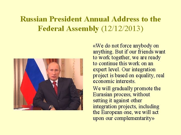 Russian President Annual Address to the Federal Assembly (12/12/2013) «We do not force anybody