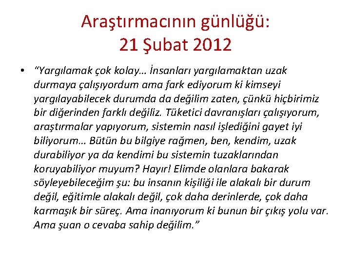 Araştırmacının günlüğü: 21 Şubat 2012 • “Yargılamak çok kolay… İnsanları yargılamaktan uzak durmaya çalışıyordum