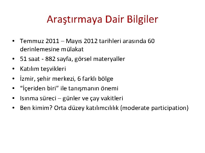 Araştırmaya Dair Bilgiler • Temmuz 2011 – Mayıs 2012 tarihleri arasında 60 derinlemesine mülakat