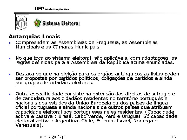 UFP Marketing Politico Autarquias Locais n Compreendem as Assembleias de Freguesia, as Assembleias Municipais