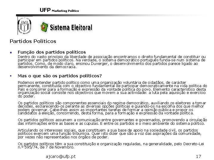 UFP Marketing Politico Partidos Políticos n Função dos partidos políticos Dentro do vasto princípio