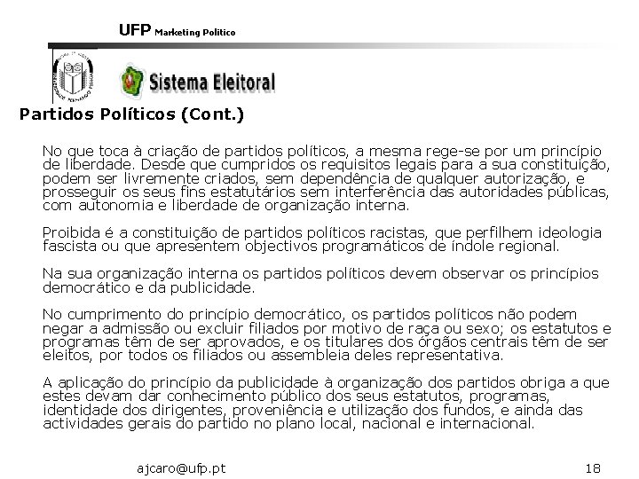 UFP Marketing Politico Partidos Políticos (Cont. ) No que toca à criação de partidos