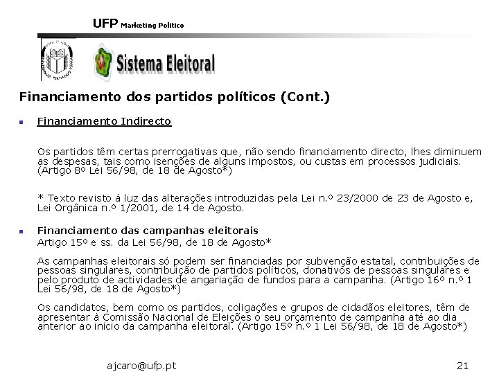 UFP Marketing Politico Financiamento dos partidos políticos (Cont. ) n Financiamento Indirecto Os partidos