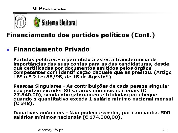 UFP Marketing Politico Financiamento dos partidos políticos (Cont. ) n Financiamento Privado Partidos políticos