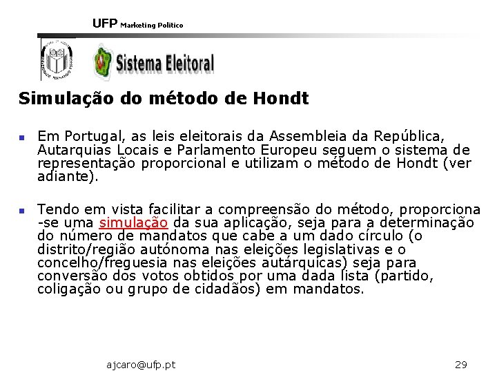 UFP Marketing Politico Simulação do método de Hondt n n Em Portugal, as leis