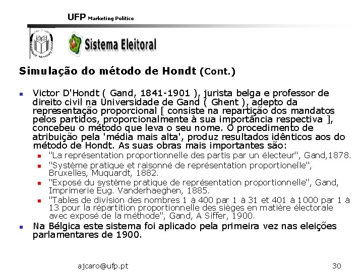 UFP Marketing Politico Simulação do método de Hondt (Cont. ) n Victor D'Hondt (