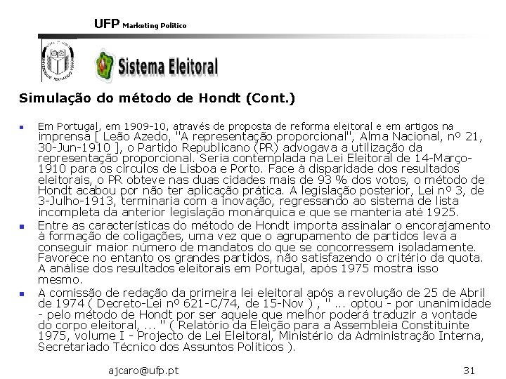 UFP Marketing Politico Simulação do método de Hondt (Cont. ) n n n Em