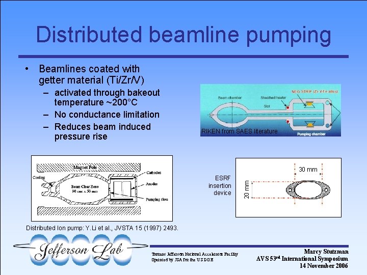 Distributed beamline pumping • Beamlines coated with getter material (Ti/Zr/V) – activated through bakeout