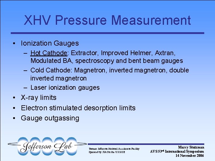XHV Pressure Measurement • Ionization Gauges – Hot Cathode: Extractor, Improved Helmer, Axtran, Modulated