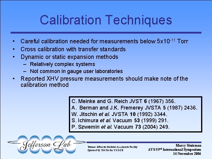 Calibration Techniques • Careful calibration needed for measurements below 5 x 10 -11 Torr