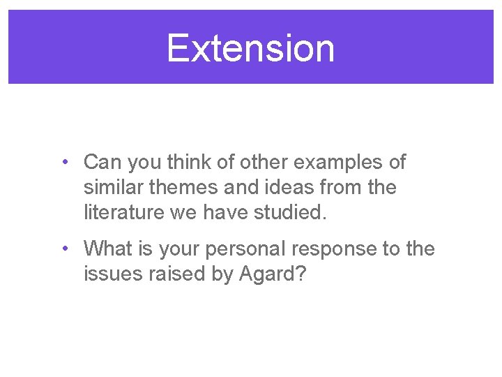 Extension • Can you think of other examples of similar themes and ideas from